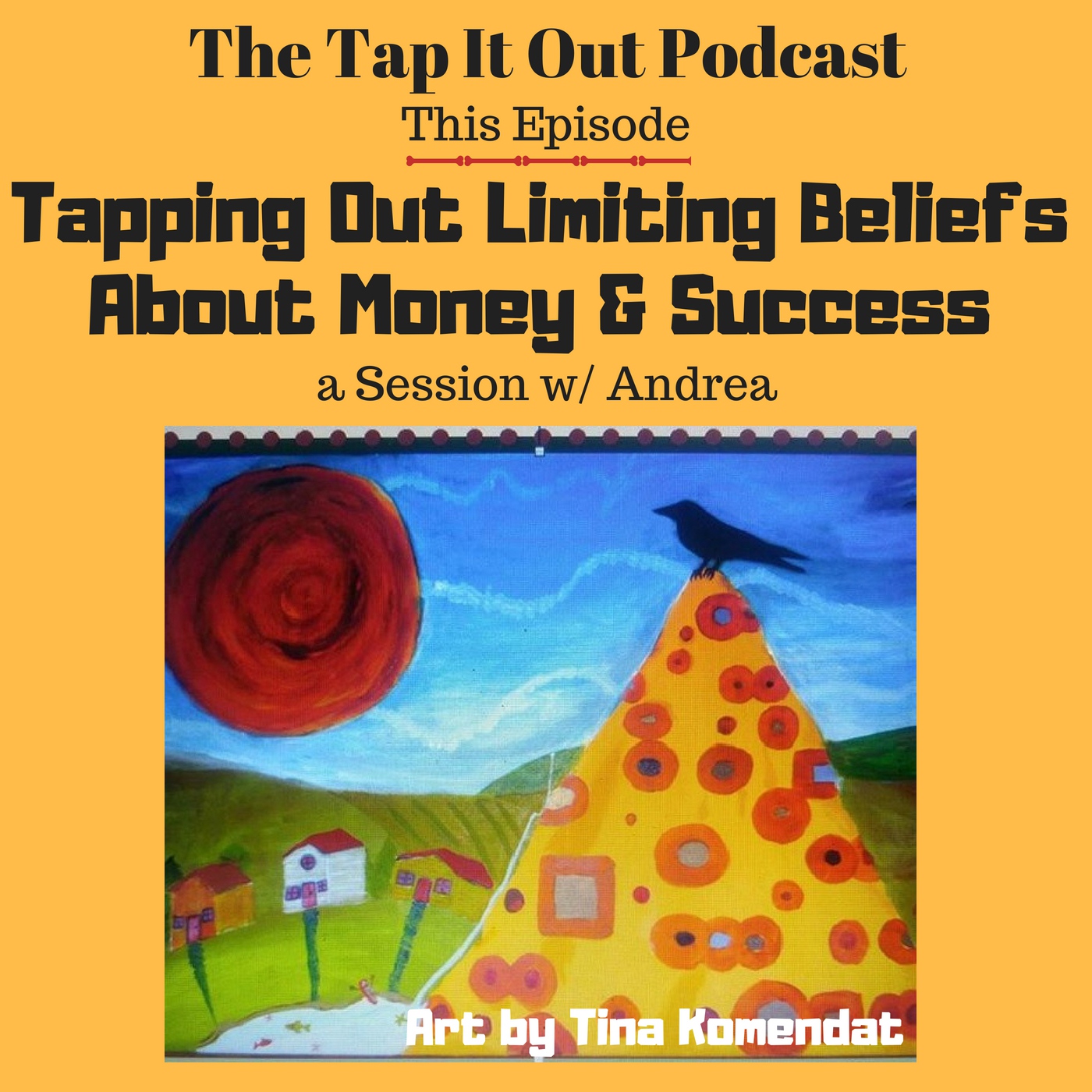 Ep3: Tapping Out Limiting Beliefs About Money &amp; Success - a Session w/ Andrea